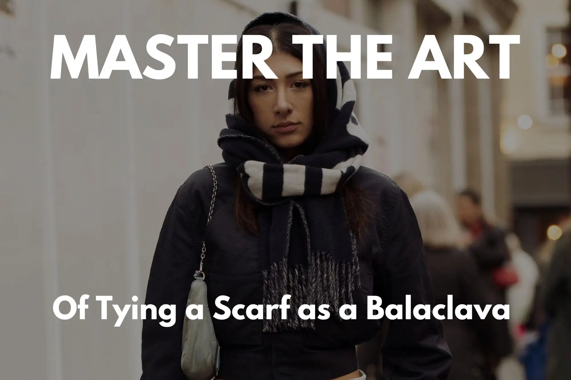 How to Tie a Scarf Like a Balaclava