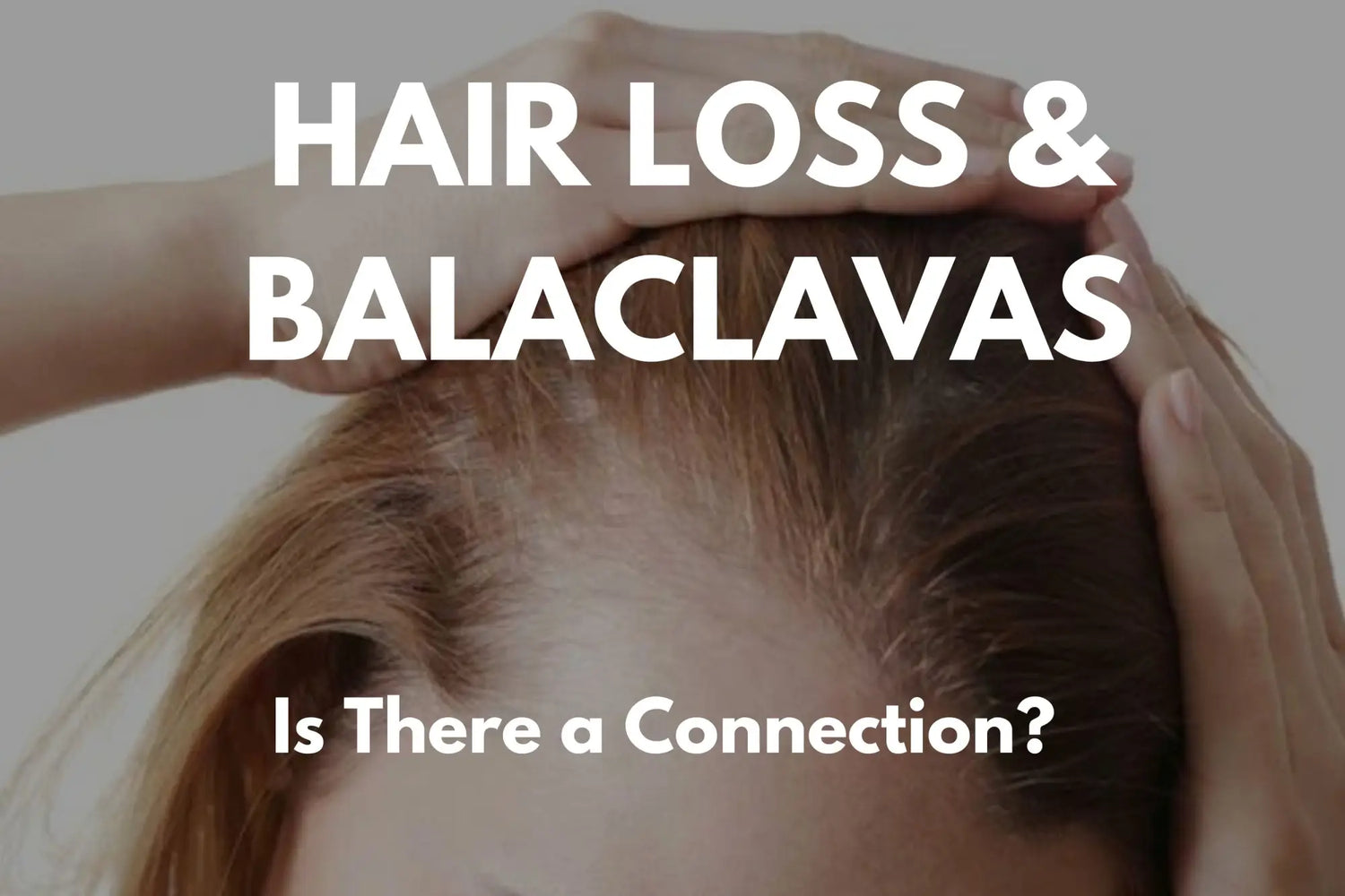 Does Balaclava Cause Hair Loss