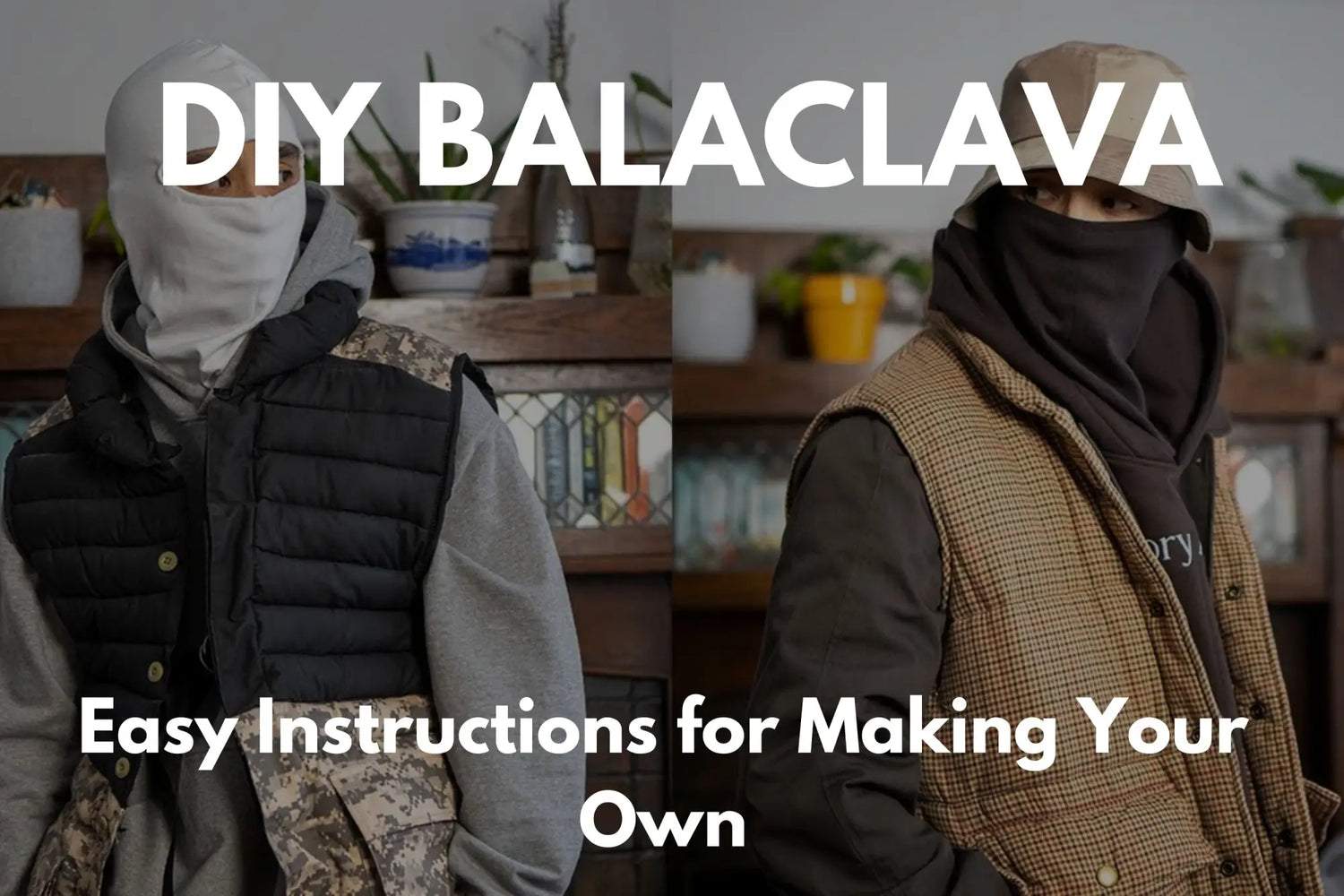 How to Make a Balaclava?